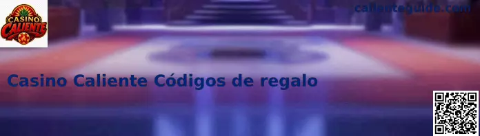 Obtén tu código de regalo en Casino Caliente