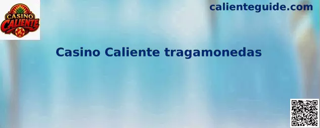 Información introductoria sobre Casino Caliente tragamonedas