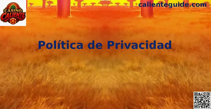 Guía de privacidad y protección de datos de Casino Caliente en México